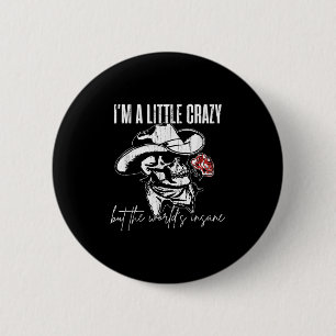 I'm A Little Crazy But This World's Insane  6 Cm Round Badge