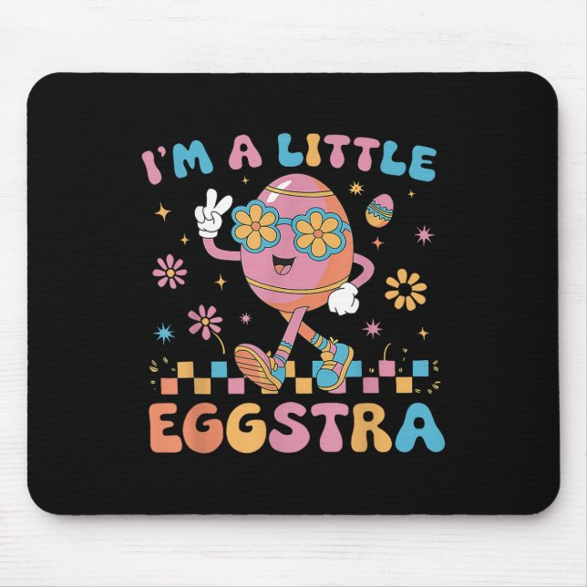 Im A Little Eggstra Easter Day Funny Egg Easter Da Mouse Pad (Front)