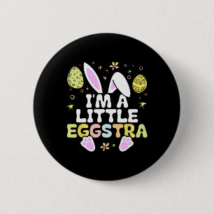 I'm A Little Eggstra Easter Day Shirt Funny Egg Ea 6 Cm Round Badge
