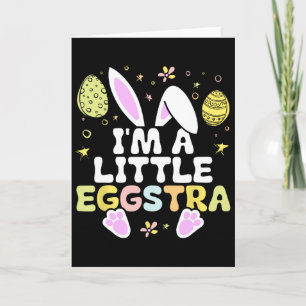 I'm A Little Eggstra Easter Day Shirt Funny Egg Ea Card
