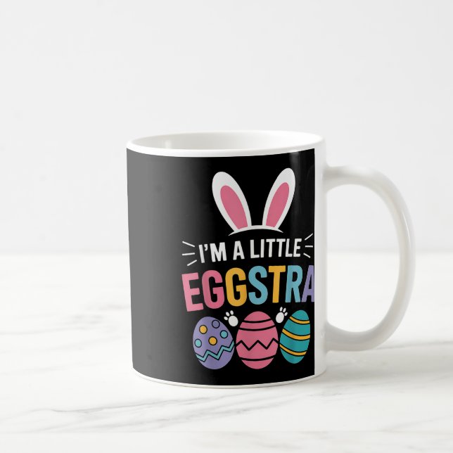 Im A Little Eggstra Funny Easter Bunny For Toddler Coffee Mug (Right)