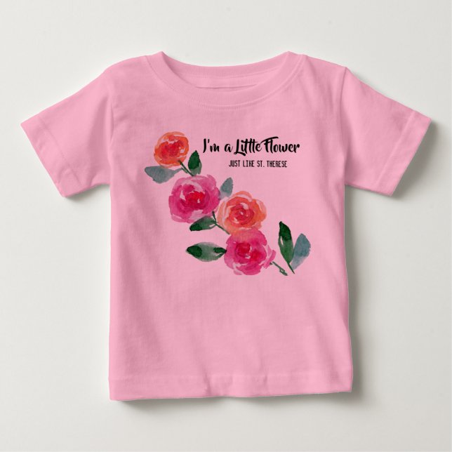 I'm a Little Flower St. Therese Roses Baby T-Shirt (Front)