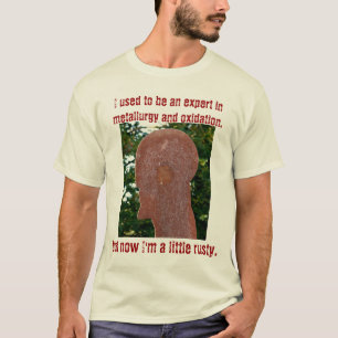 I'm a Little Rusty T-Shirt