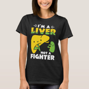 I'm A Liver Not A Fighter Liver Disease Awareness T-Shirt