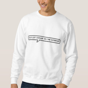 I'm a lot cooler on the internet shirt
