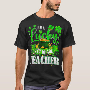 I'm A Lucky 4th Grade Teacher St Patricks Day Love T-Shirt