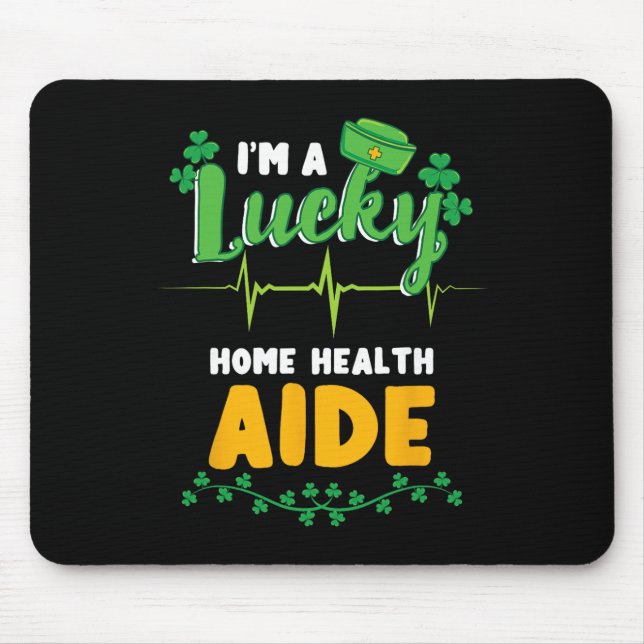 Im A Lucky Home Health Aide St Patricks Day  Mouse Pad (Front)