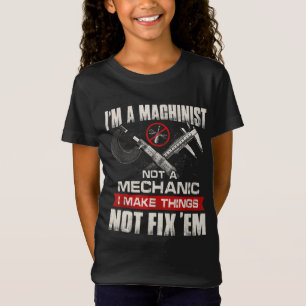 I'm A Machinist Not A Mechanic Proud CNC Machinist T-Shirt