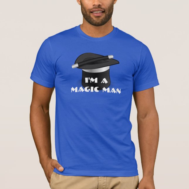 "I'm a magic man"  with magicians hat. T-Shirt (Front)