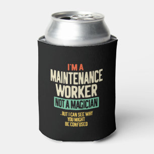 I'm a Maintenance Worker Not a Magician Can Cooler