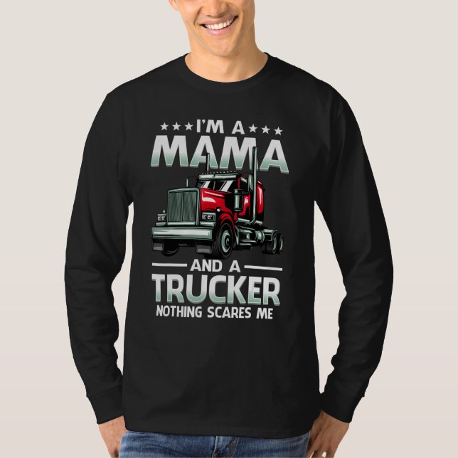 I'm A Mama And Trucker Nothing Scares Me Mother's  T-Shirt (Front)