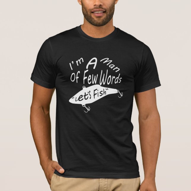 I'm A Man Of Few Workds SVG Contoled Tee Shirt (Front)