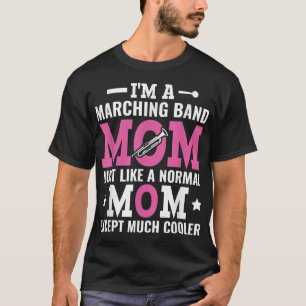 Im A Marching Band Mum Mothers Day T-Shirt