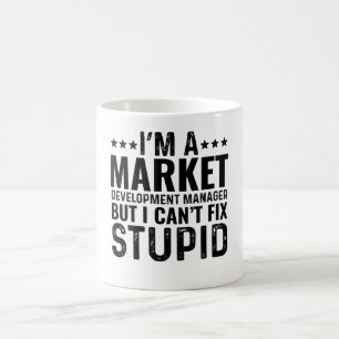 I'M A Market Development Manager But I Can't Fix Coffee Mug