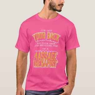 Im A Massage Therapist Got Your Back Rub LMT Humou T-Shirt