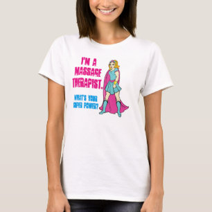 I'm a Massage Therapist. What's Your Super Power? T-Shirt
