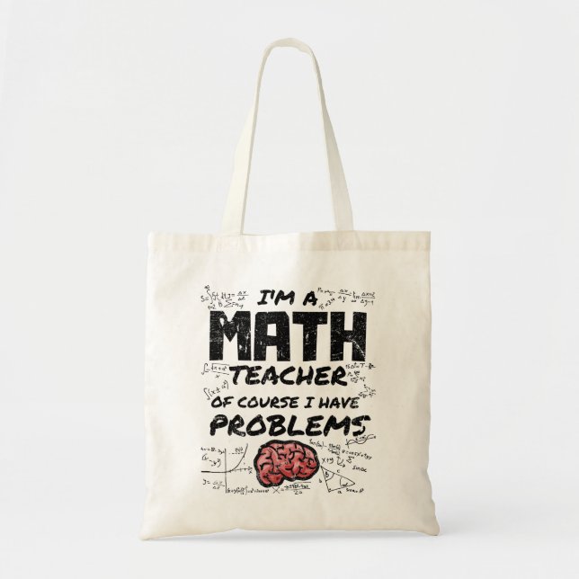 I'm a Math Teacher Of Course I have Problems Tote Bag (Front)