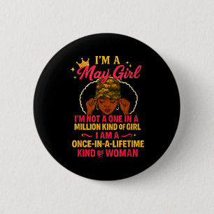 Im A May Girl Im Not A One In A Million Kind Of Gi 6 Cm Round Badge