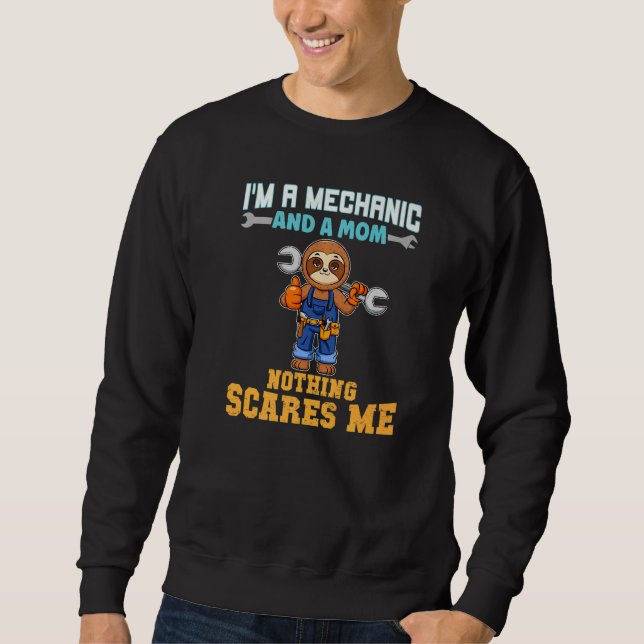 I'm A Mechanic And A Mom Nothing Scares Me Premium Sweatshirt (Front)