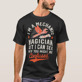 Im A Mechanic Not A Magician Funny Vintage Gifts M T-Shirt