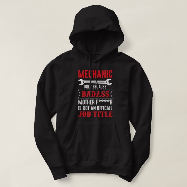I'm a Mechanic only because Hoodie (Design Front)
