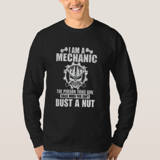 I'm A Mechanic The Person Your Girl Calls When You T-Shirt