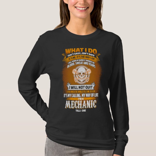 Im A Mechanic Till I Die Grease Monkey T-Shirt (Front)