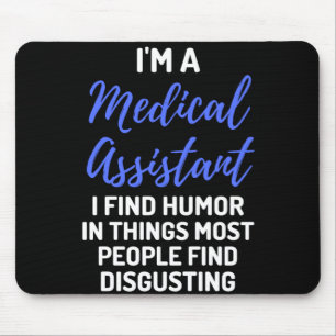 I'm A Medical Assistant I Find Humour In Things Mouse Pad