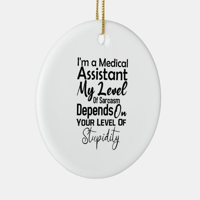 I'm a Medical Assistant My Level Of Sarcasm Ceramic Tree Decoration (Right)