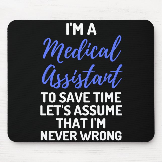 I'm A Medical Assistant To Save Time Let's Assume Mouse Pad (Front)