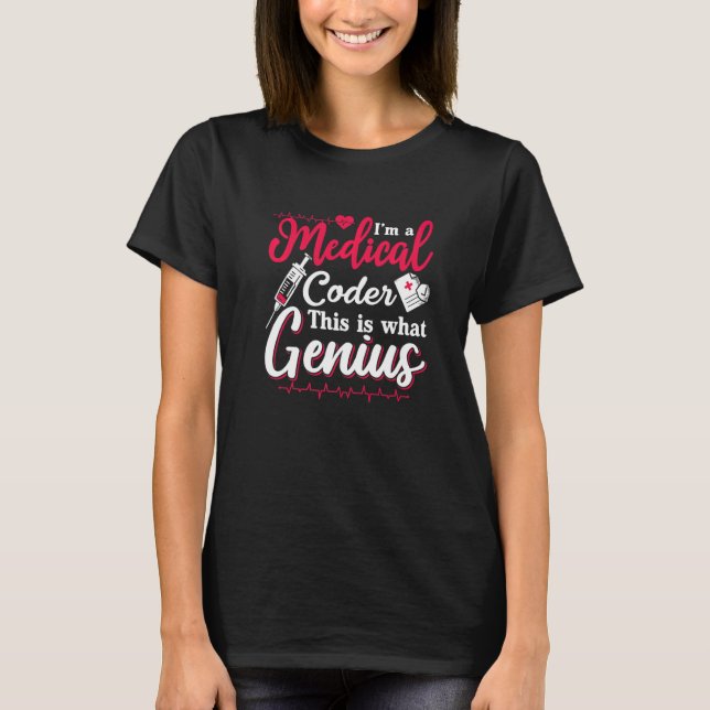 I'm A Medical Coder This Is What Genius Programmer T-Shirt (Front)
