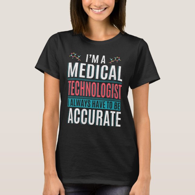 I'm A Medical Technologist Laboratory Technician T-Shirt (Front)