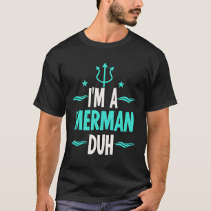 I'm a Merman Duh Halloween Costume  T-Shirt