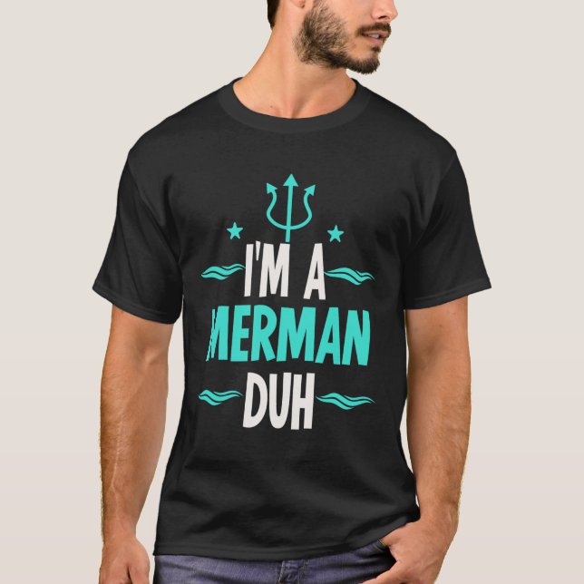 I'm a Merman Duh Halloween Costume  T-Shirt (Front)