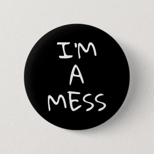 I'm A Mess Depression Anxiety Stress  6 Cm Round Badge