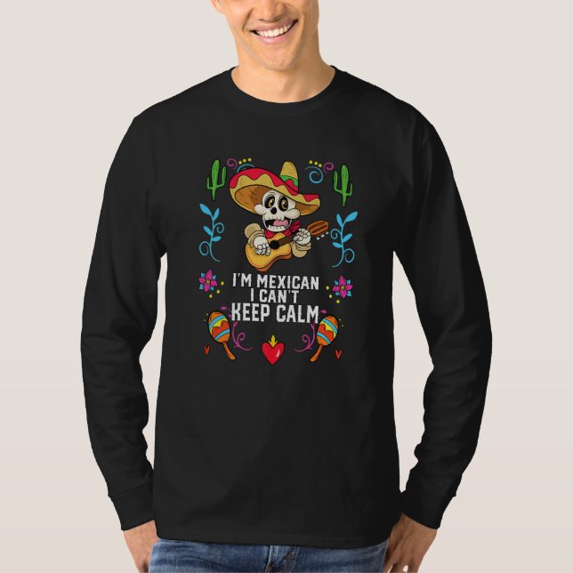 I'm A Mexican I Can't Keep Calm Mexico Pride Count T-Shirt (Front)