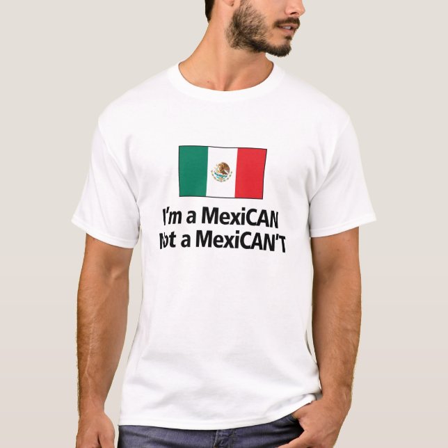 I'm a Mexican Not a Mexican't T-Shirt (Front)