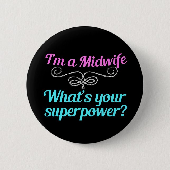I'm a Midwife, What's Your Superpower 6 Cm Round Badge (Front)