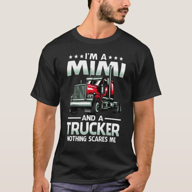I'm A Mimi And Trucker Nothing Scares Me Mother's  T-Shirt (Front)