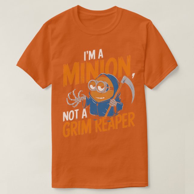 im a minion not a grim reaper T-Shirt (Design Front)