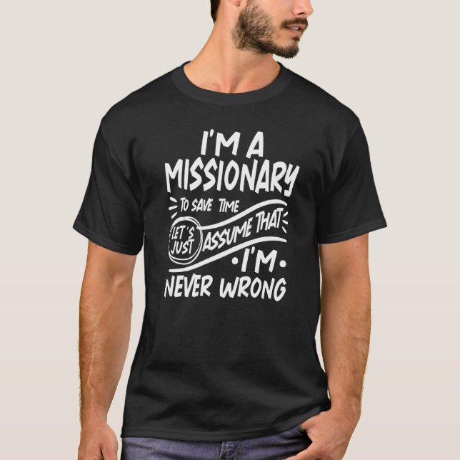 I'm a Missionary Save Time Lets Assume that I'm Ne T-Shirt (Front)
