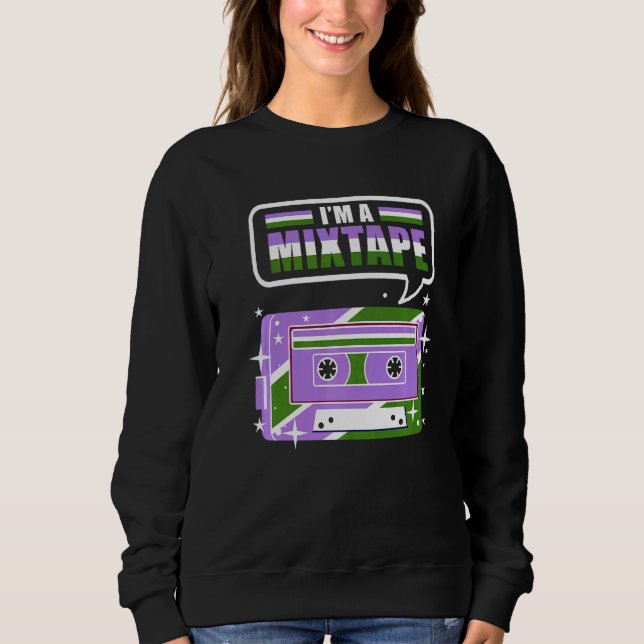 Im A Mixtape Genderqueer Pride Sweatshirt (Front)