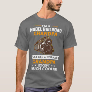 Im A Model Railroad Grandpa Just Like A Normal T-Shirt
