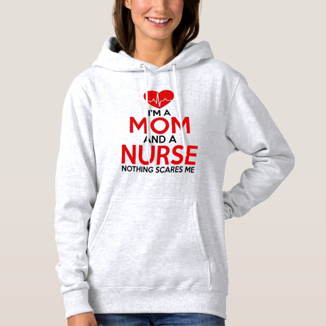 I'm a mom  and a nurse hoodie (Front)