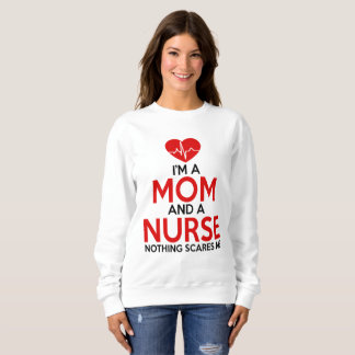 I'm a mom and a nurse sweatshirt