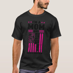 I'm a mom and oncology nurse nurses oncology oncol T-Shirt