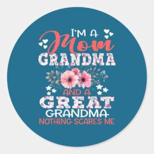 I'm A Mom Grandma A Great Grandma Nothing Es Me Fl Classic Round Sticker