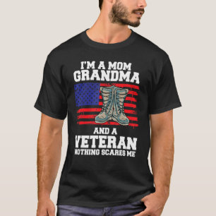 Im A Mom Grandma And A Veteran Nothing Scares Me T-Shirt
