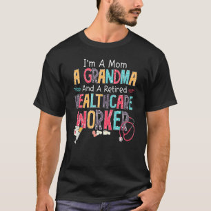 I'm A Mom Retired Healthcare Worker Stethoscope Re T-Shirt
