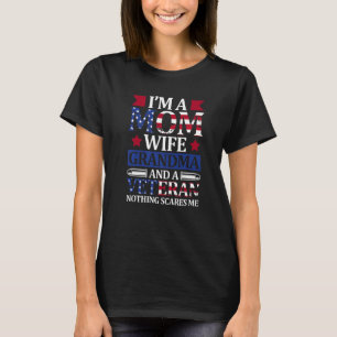 I'm A Mom Wife Grandma And A Veteran 4th of July H T-Shirt